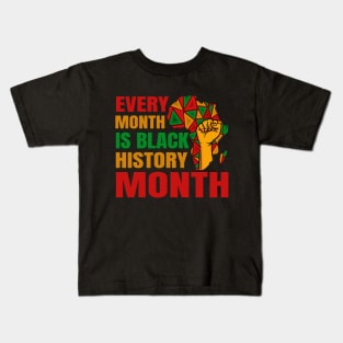 Every Month Is Black History Month BLM Melanin African Pride Kids T-Shirt